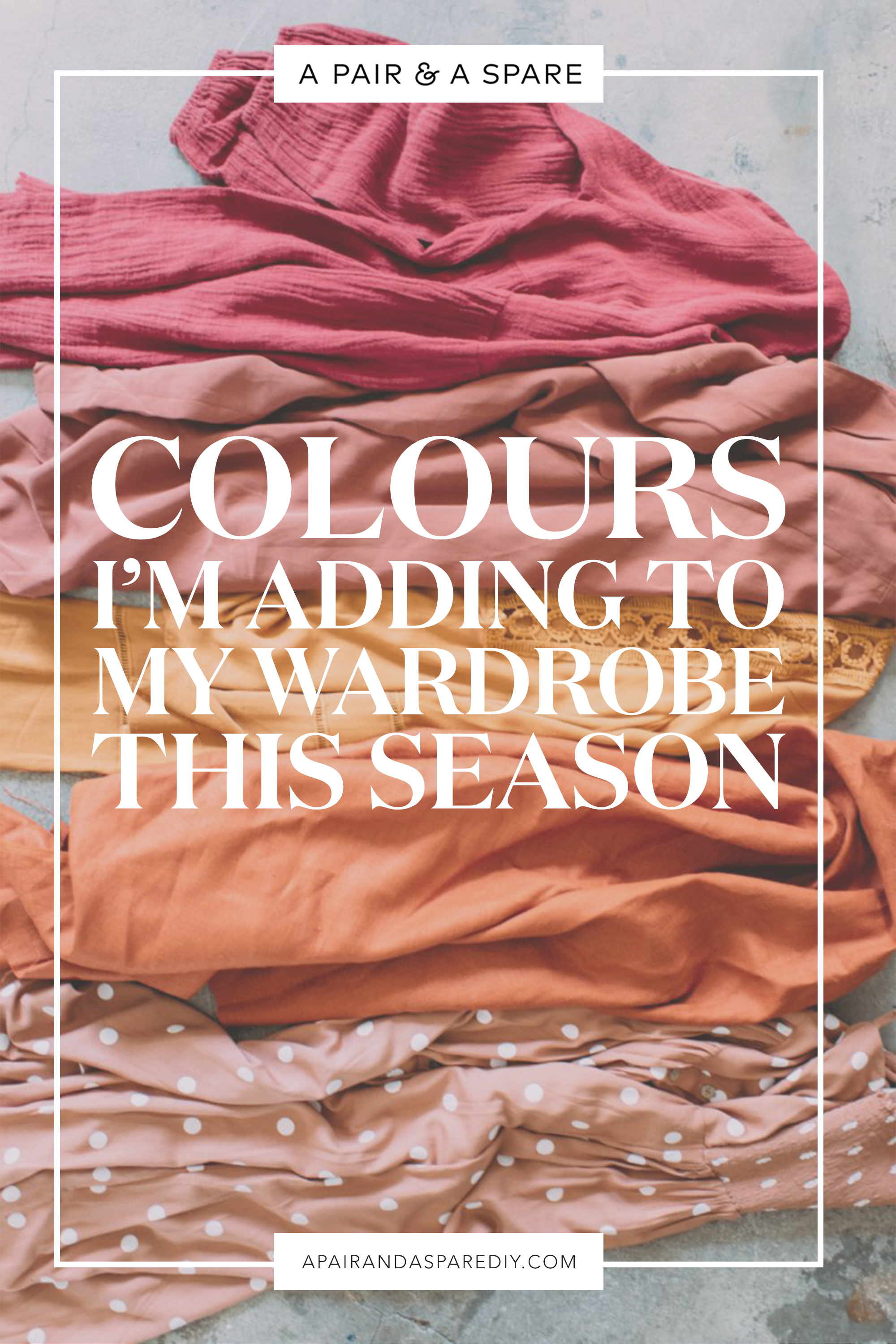 Colours I'm Adding To My Wardrobe This Season