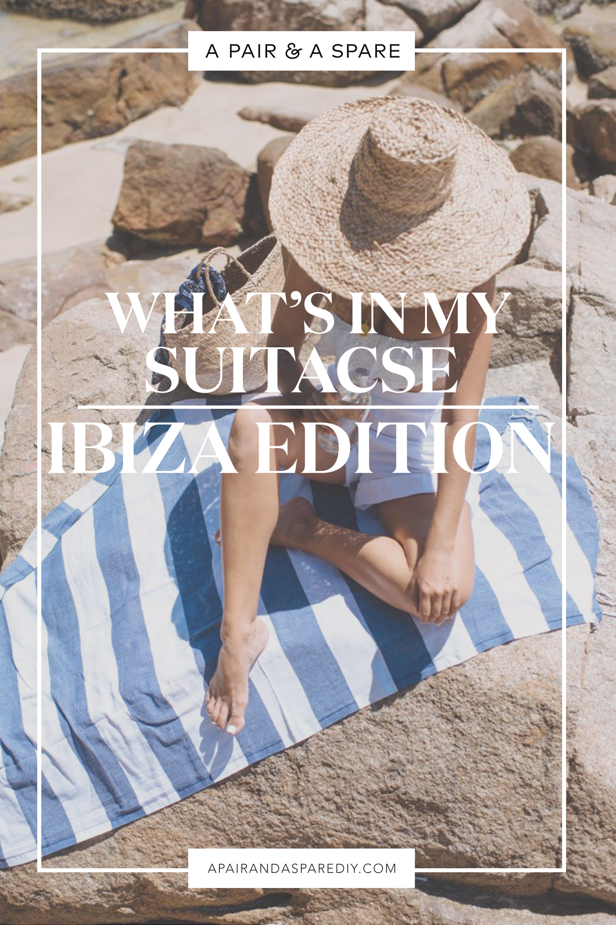 What's In my Suitcase: Ibiza Edition